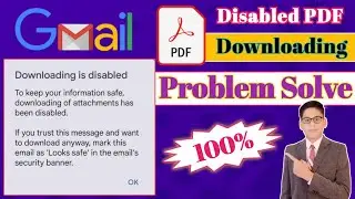 Downloading is disabled in gmail | Gmail pdf download disabled