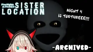 [FNAF: SISTER LOCATION] LET ME OUUUUT!!! QAQ #3 || Archived 30 Dec 2021