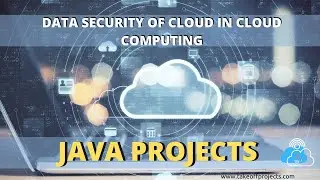 Data Security of Cloud in Cloud Computing | Cloud Computing Mini Projects