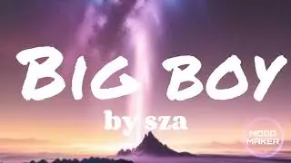 Big Boy - SZA (Lyrics)