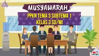 MUSYAWARAH KELAS 3 SD | PPKN TEMA 3 SUBTEMA 1 (Pengertian, Ciri-ciri, Tujuan, Manfaat, dan lainnya)