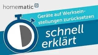Homematic IP | Geräte auf Werkseinstelllungen zurücksetzten