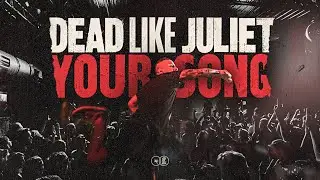 Dead Like Juliet - Your Song (Official Video)