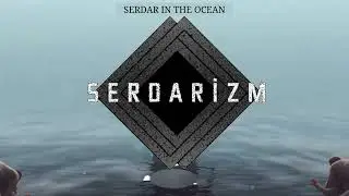 SERDAR IN THE OCEAN