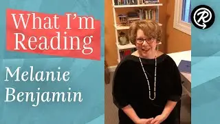 What I'm Reading: Melanie Benjamin (author of MISTRESS OF THE RITZ)