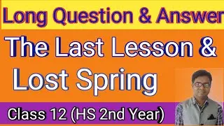 Long Question Answer, The Last Lesson & Lost Spring. question answer lost spring