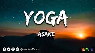 Asake - Yoga (Lyrics)#kenbtvofficials #kenbtvlyrics