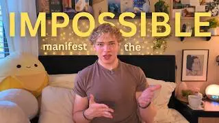 How to Manifest the Impossible