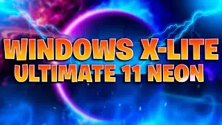 ▶️WINDOWS X-LITE ULTIMATE 11 NEON V2 - WINDOWS 11 23H2 LITE BY FBCONAN