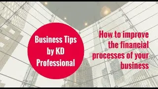 Improving the financial processes of your business//KD Professional Accounting Calgary Business Tips