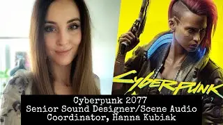 Cyberpunk 2077 - Senior Sound Designer/Scene Audio Coordinator, Hanna Kubiak