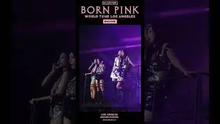 BLACKPINK WORLD TOUR [BORN PINK] LOS ANGELES ENCORE HIGHLIGHT CLIP