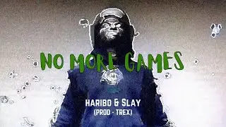 Haribo & Slay - No More Games (Prod by Trex)