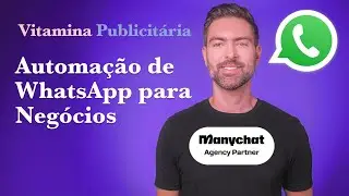 Automação de WHATSAPP para NEGÓCIOS com ManyChat & Vitamina Publicitária