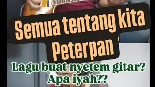 Semua Tentang Kita - Peterpan / Noah (Cover Gitar) 2 video 1 frame #pengamenviral #ariel #peterpan