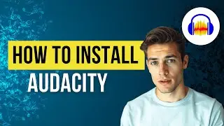 How to Download & Install Audacity FREE on Windows 10 & 11 (Official & Safe)