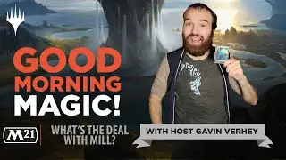 What's the Deal with Mill in Core Set 2021? | Good Morning Magic