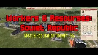 Workers & Resources: Soviet Republic - Meat & Population Growth E5