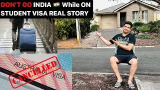 DON’T GO BACK INDIA WHILE ON STUDENT VISA AUSTRALIA | VISA CANCELLED |