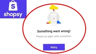 Shopsy Something went wrong Please try again after sometime problem solve