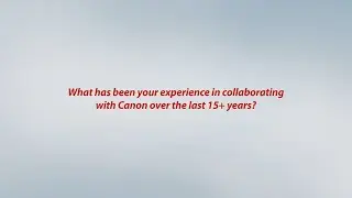 What has been your experience in collaborating with Canon over the ... Old