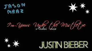 Jason Mraz feat. Justin Bieber - I'm Yours Under The Mistletoe