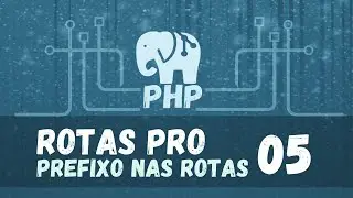 Rota profissional com PHP | Colocando prefixo nas rotas do grupo | Aula 05