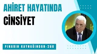 260.AHİRET HAYATINDA CİNSİYET KONUSU