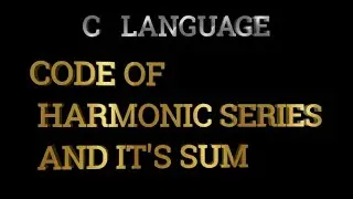 c programme to print harmonic series and it's sum