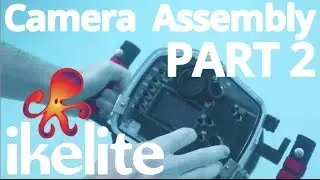 How To Assemble An Ikelite Dry Lock Underwater Housing - Part 2