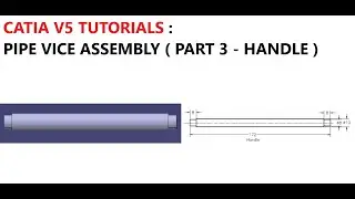 CATIA V5 TUTORIALS : PIPE VICE ASSEMBLY 1 ( PART 3 - HANDLE )