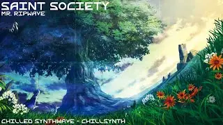Chillwave - Chillsynth. Saint Society - Mr. RipWave. Chilled beats - Chilled Anime