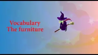 Inglés para niños: lección 4: the furniture