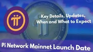 Pi Network Mainnet Launch Date: Key Details, Updates, When and What to Expect |pi| pinetworkmainnet|