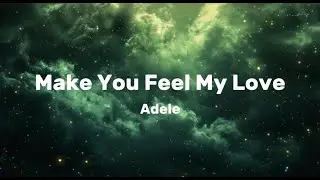 Adele - Make You Feel My Love (lyrics)