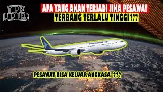 Apa Yang Akan Terjadi Jika Pesawat Terbang Terlalu Tinggi?