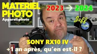 Plus d'1 An avec le Bridge : SONY RX10 IV... A-t-il résisté à l'épreuve du temps ? - Episode n°680