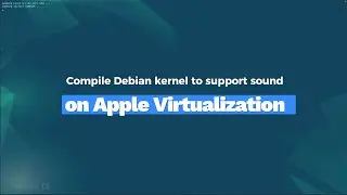 Compile Debian kernel to support Apple virtualization sound.