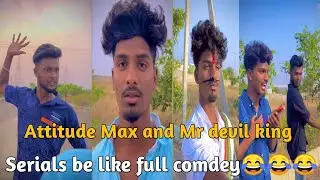 Mr Devil king and Attitude Max serials be like full comedy 😂😂😂😂😂