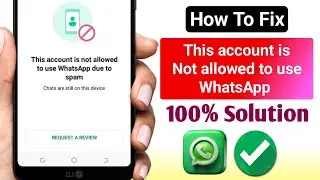 This account cannot use Whatsapp due to spam solution (2025) | recover banned whatsapp account