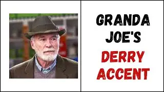 Granda Joe's Derry Accent | Ian McElhinney - Derry Girls