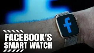 Facebook's New Smart Watch