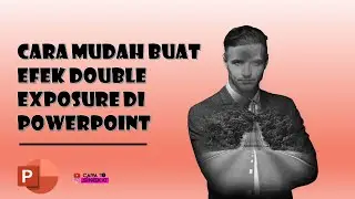 TUTORIAL CARA MUDAH BUAT EFEK DOUBLE EXPOSURE DI POWERPOINT