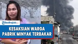 Detik-Detik Sebelum Terjadinya Kebakaran Pabrik Minyak di Bekasi, Warga Hirup Aroma Minyak Limbah
