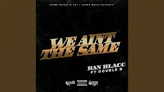 WE AINT THE SAME (feat. Double R)