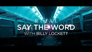 Rival - Say The Word (with Billy Lockett) [Official Lyric Video]