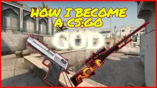 How I become a CS:GO GOD!!1!