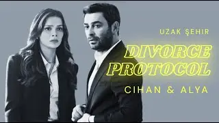 Divorce Protocol - Cihan & Alya - Uzak Şehir (Edited)