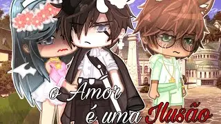 O Amor é uma Ilusão ~ Mini Filme ~ Experimental ~ Gacha club 🌈 Yaoi/ BL 🌈