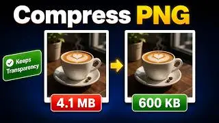 How to Compress a PNG Image in 1 Minute Phone, Windows & Mac — Keeps Transparency, No Software Neede
